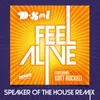 About Feel Alive (feat. Katt Rockell) Speaker Of The House Remix Song