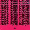 About Got The Love Song