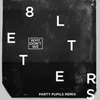 8 Letters Party Pupils Remix