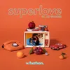 Superlove (feat. Oh Wonder)