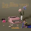 About Be Like You (feat. Broods) Song
