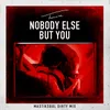 About Nobody Else but You Mastiksoul Dirty Mix Song