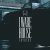 About I WARE HOUSE Song