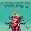 About Without A Trace (feat. Stalking Gia) Rezz Remix Song