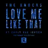 Love Me Like That (feat. Carly Rae Jepsen) The Knocks 55.5 VIP Mix