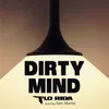 About Dirty Mind (feat. Sam Martin) Song