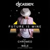 Future Is Mine (feat. Chromeo & Wale) Jetique x MYNGA Remix