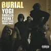 About Burial (feat. Pusha T, Moody Good, TrollPhace) Song