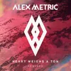 Heart Weighs A Ton (feat. Stefan Storm) Galantis vs. Alex Metric