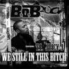 We Still in this Bitch (feat. T.I. and Juicy J)