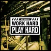 About Work Hard, Play Hard Song