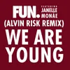 We Are Young (feat. Janelle Monáe) [Alvin Risk Remix]