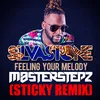 About Feeling Your Melody (feat. Masterstepz & Sticky) [STICKY REMIX] Song