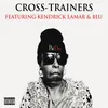 About Cross-Trainers (feat. Kendrick Lamar & Blu) Song