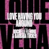 Love Having You Around (feat. Rochelle Fleming & Barbara Tucker) Vega's Dope Dub