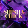 About Shisha Chick Song