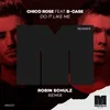 About Do It Like Me (feat. B-Case) Robin Schulz Remix Song