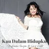 About Kau Dalam Hidupku (feat. Ermy Kullit) Song