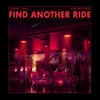 About Find Another Ride Song