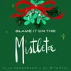 About Blame It On The Mistletoe Song