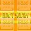 Don't Worry