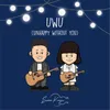 About UWU (Unhappy Without You) Song