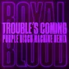 Trouble’s Coming Purple Disco Machine Remix