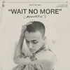 About Wait No More (Acoustic) Song