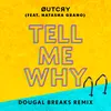 About Tell Me Why (feat. Natasha Grano) Dougal Breaks Remix Song