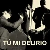 About Tú mi delirio Song