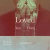 About Loved You Once Song