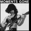 About Moments Gone Song