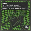 About Without You (feat. Hannah Jane Lewis) Havoc & Lawn Remix Song