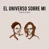 About El universo sobre mí Song