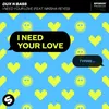 About I Need Your Love (feat. Nikisha Reyes) Song