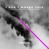 About I Don't Wanna Talk (feat. Amber Van Day) Song