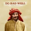 About Do Bad Well (feat. Nevve) Song