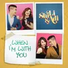 About When I'm With You Song