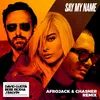 Say My Name (feat. Bebe Rexha & J Balvin) Afrojack & Chasner Remix