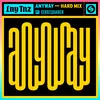 About Anyway (feat. XERXESBAKKER) Hard Mix Song
