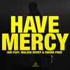 About Have Mercy (feat. Maleek Berry & Shenie Fogo) Song