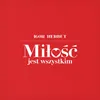 About Miłość jest wszystkim Song