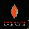 About Nadie nos va a salvar (feat. Rafa Val) Sesiones Valientes Song