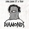 Diamonds (feat. K-Trap)