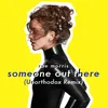 Someone Out There Unorthodox Remix