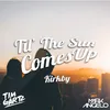 About Til' the Sun Comes Up Song
