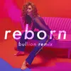 Reborn Bullion Remix