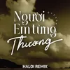 About Người Em Từng Thương (Haloi Remix) Song