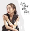 About Chờ Ngày Em Đến (Cover) Song