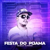 About FESTA DO PIJAMA Song